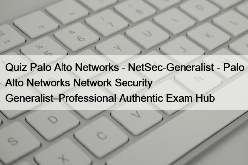 Quiz Palo Alto Networks - NetSec-Generalist - Palo ...